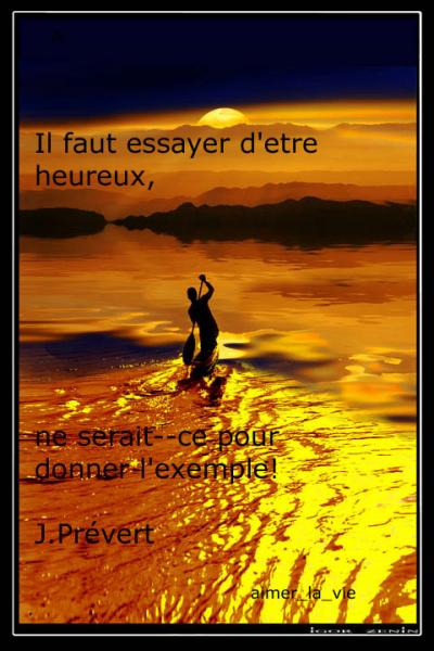 Il faut essayer d'être heureux...